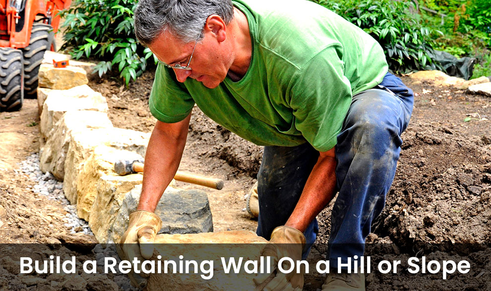 How To Build A Retaining Wall On A Hill or Slope
