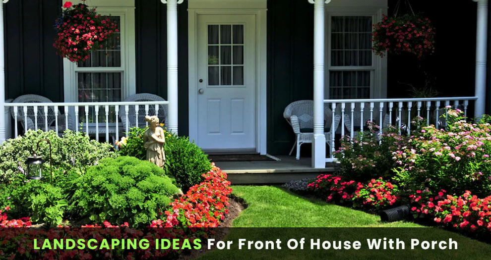Landscaping ideas for front of house with porch