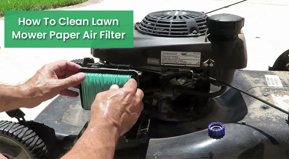 How To Clean Lawn Mower Paper Air Filter 